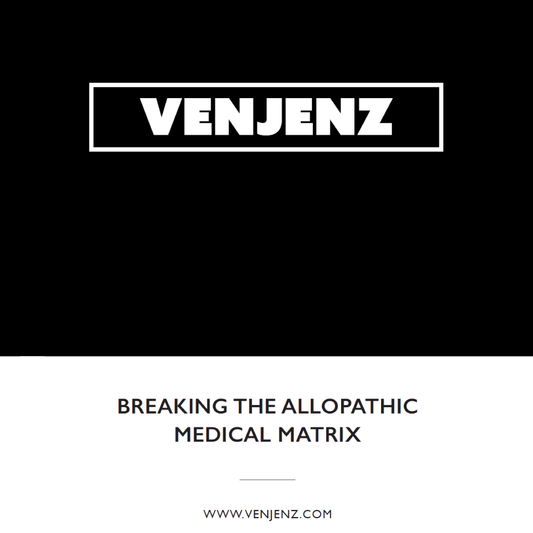 VENJENZ eBook (BREAKING THE ALLOPATHIC MEDICAL MATRIX)
